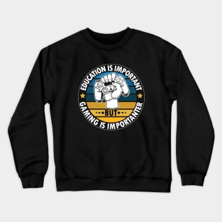 Education Is Important But Gaming Is Importanter Crewneck Sweatshirt